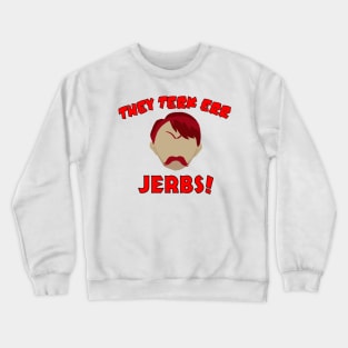 They Took Our Jobs Crewneck Sweatshirt